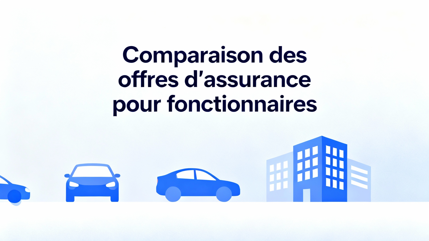 Comparaison des offres d'assurance pour fonctionnaires