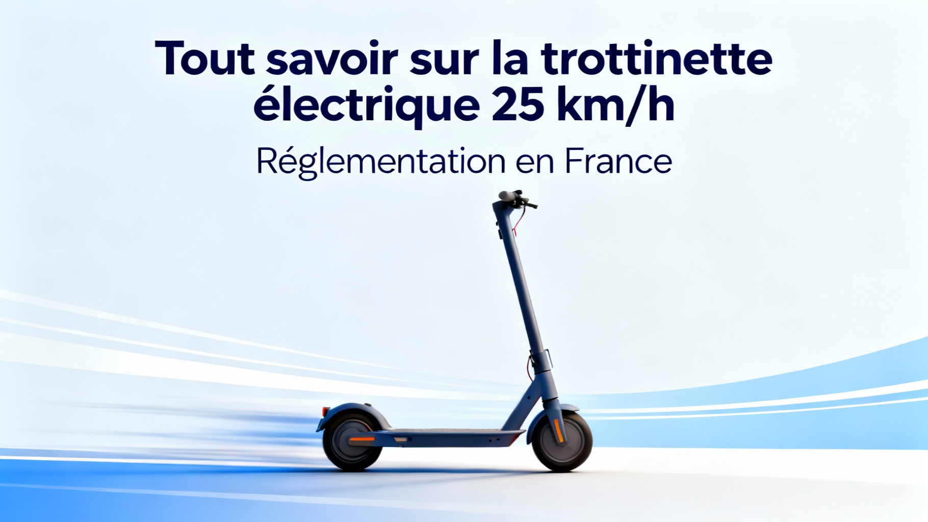 Tout savoir sur la trottinette électrique 25 km/h 1 Réglementation en France