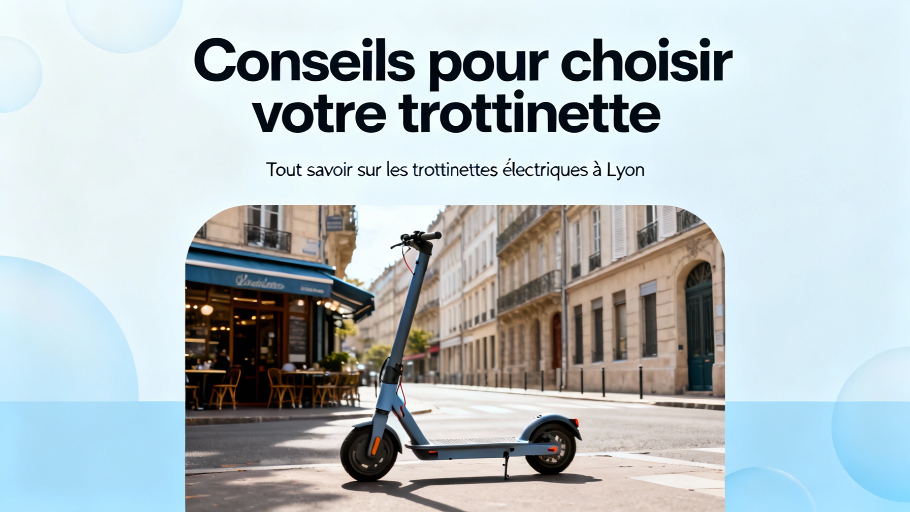 Tout savoir sur les trottinettes électriques à lyon 1 Conseils pour choisir votre trottinette